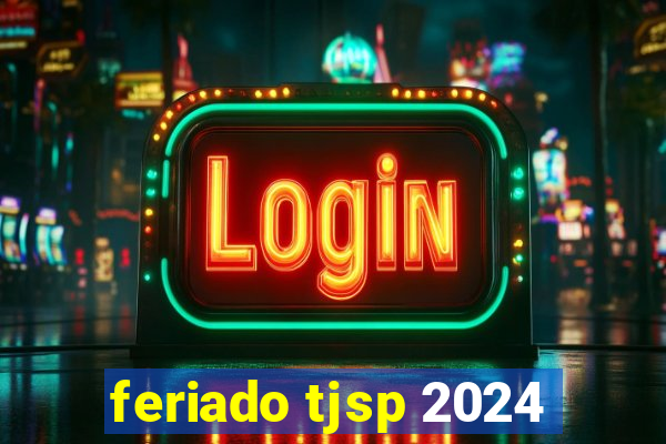 feriado tjsp 2024